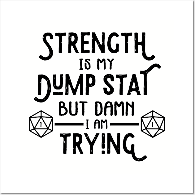 Strength is my Dump Stat Wall Art by thaumaturgearts